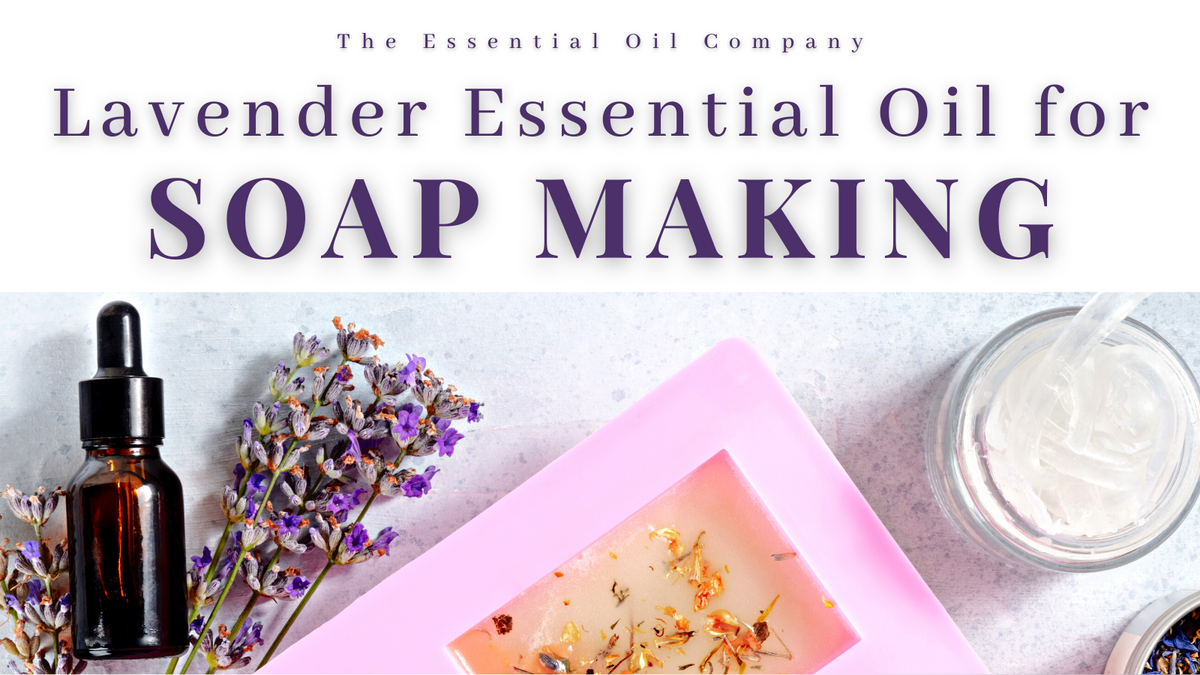 Essential Oil Blends for Soap Making — The Essential Oil Company